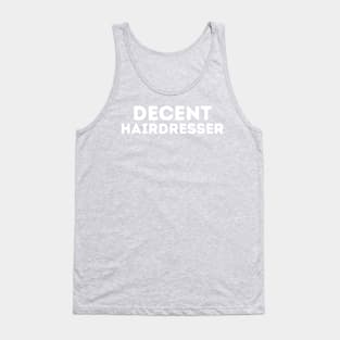 DECENT Hairdresser | Funny Hairdresser, Mediocre Occupation Joke Tank Top